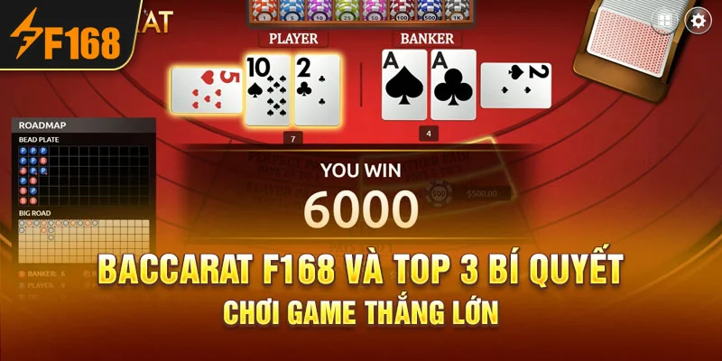Baccarat F168 Và Top 3 Bí Quyết Chơi Game Thắng Lớn