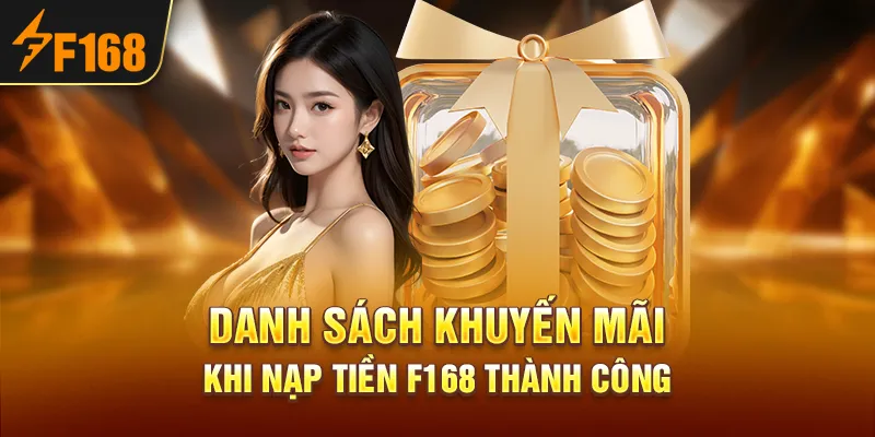 Danh sách khuyến mãi khi nạp tiền F168 thành công