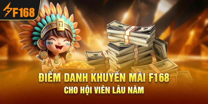 Điểm danh khuyến mãi F168 cho hội viên lâu năm