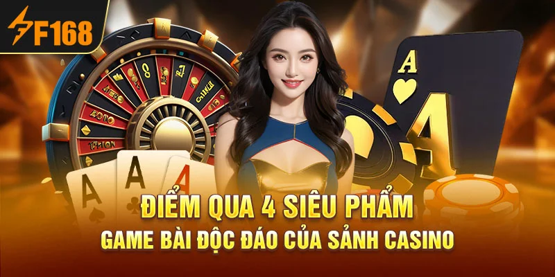 Điểm qua 4 siêu phẩm game bài độc đáo của sảnh Casino