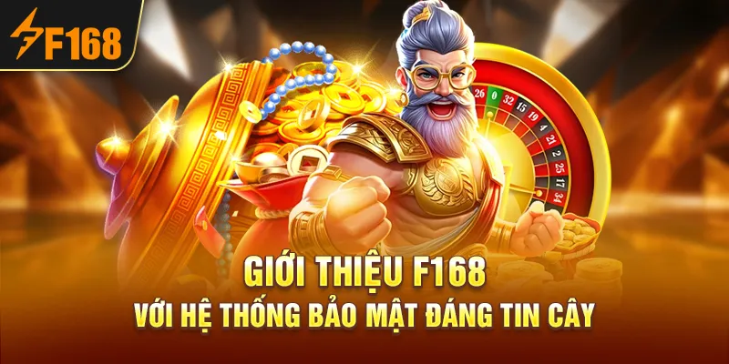 Giới thiệu F168 với hệ thống bảo mật đáng tin cây