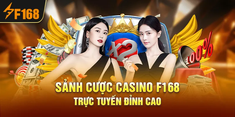 Sảnh cược casino F168 trực tuyến đỉnh cao